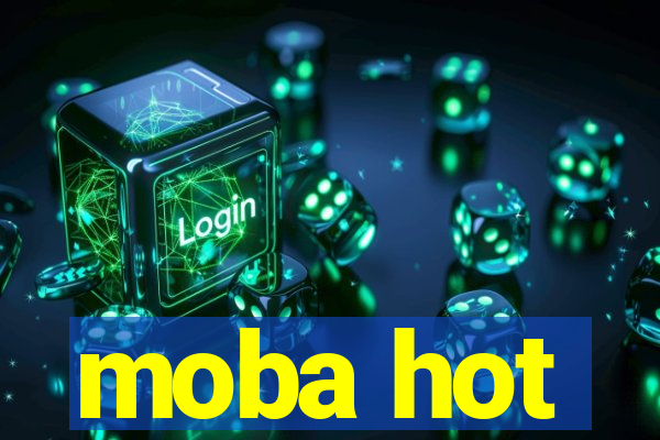 moba hot